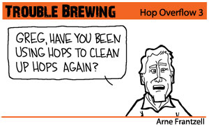 Trouble Brewing – Hop Overflow 3