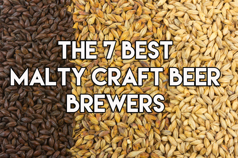 The 7 Best Malty Craft Beer Brewers • thefullpint.com