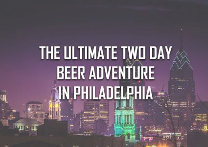 TWO DAY BEER ADVENTURE IN PHILLY