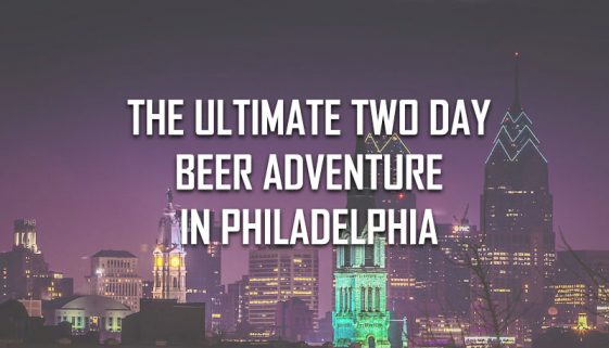 TWO DAY BEER ADVENTURE IN PHILLY