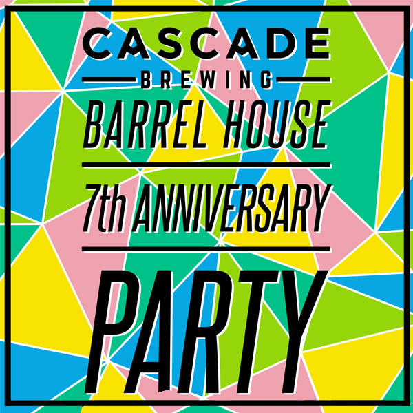 Cascade Brewing Barrel House 7th Anniversary •